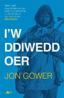 I'W DDIWEDD OER - Jon Gower