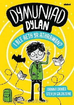 DYMUNIAD DYLAN - I BLE AETH YR ATHRAWON?  -