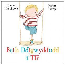 Beth Ddigwyddodd i ti? - James Catchpole Beth Ddigwyddodd i ti? - James Catchpole