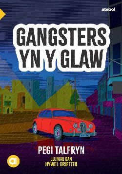 Cyfres Amdani (Lefel Mynediad): Gangsters yn y Glaw - Pegi Talfryn