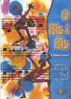 O Ris i Ris: Caneuon Poblogaidd i Blant Cynradd - E. Olwen Jones