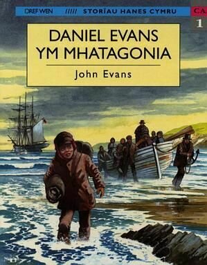 Storïau Hanes Cymru: Daniel Evans Ym Mhatagonia Storïau Hanes Cymru: Daniel Evans Ym Mhatagonia