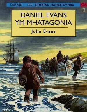 Storïau Hanes Cymru: Daniel Evans Ym Mhatagonia Storïau Hanes Cymru: Daniel Evans Ym Mhatagonia