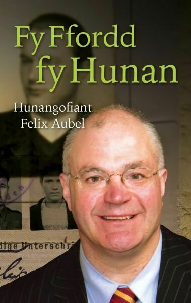 Fy Ffordd fy Hunan - Hunangofiant Felix Aubel
