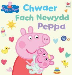 Chwaer Fach Newydd Peppa - Baker/Astely/Davies