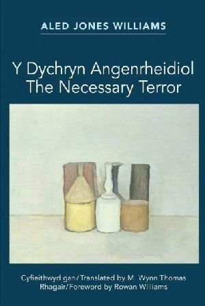 Y Dychryn Angenrheidiol / The Necessary Terror