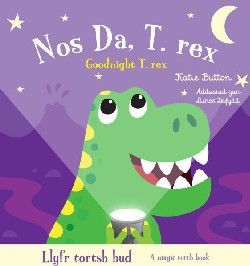 Llyfr Tortsh Hud: Nos Da T.rex / Magic Torch Book: Goodnight T.rex - Katie Button
