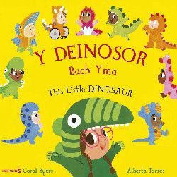 Y Deinosor Bach Yma / This Little Dinosaur - Carol Byers