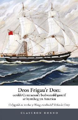 Dros Frigau'r Don: Cerddi Cymraesau'r bedwaredd ganrif ar bymtheg yn America - Honno Dros Frigau'r Don: Cerddi Cymraesau'r bedwaredd ganrif ar bymtheg yn America - Honno