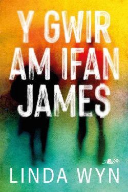 Y Gwir am Ifan James - Linda Wyn