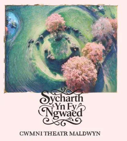 Sycharth yn fy Ngwaed-Cwmni Theatr Maldwyn