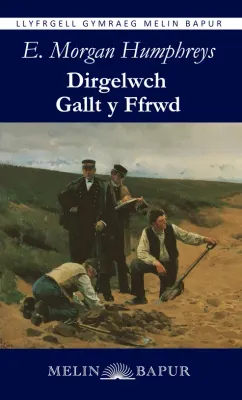 Dirgelwch  Gallt Y Ffrwd - E. Morgan Humphreys
