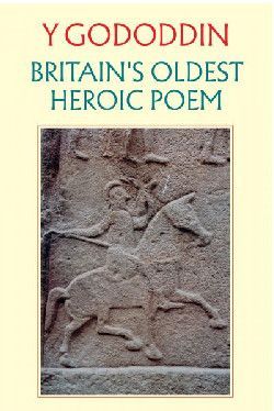 Y Gododdin: Britain's Oldest Heroic Poem A O H Jarman