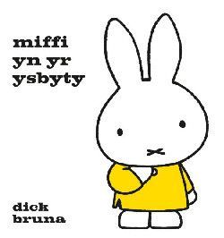 Miffi yn yr ysbyty - Dick Bruna Miffi yn yr ysbyty - Dick Bruna