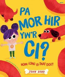 Pa Mor Hir yw'r Ci? / How Long Is That Dog? Pa Mor Hir yw'r Ci? / How Long Is That Dog?