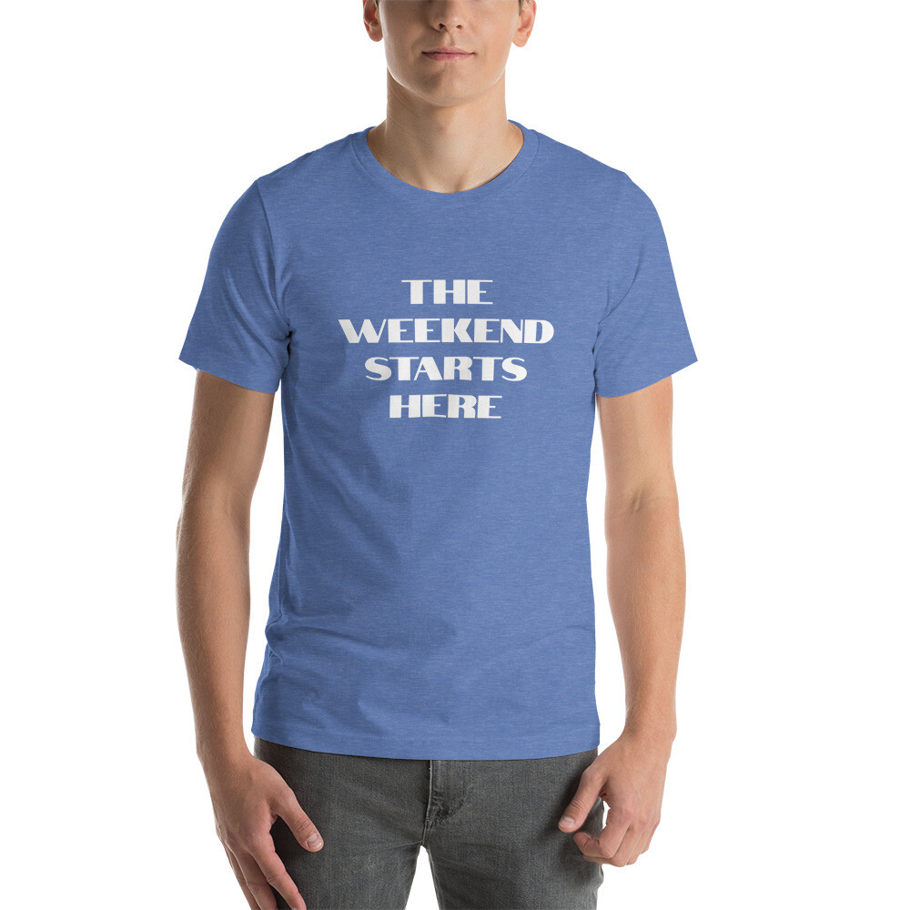 The Weekend Starts Here Text Tee (Various Colors)