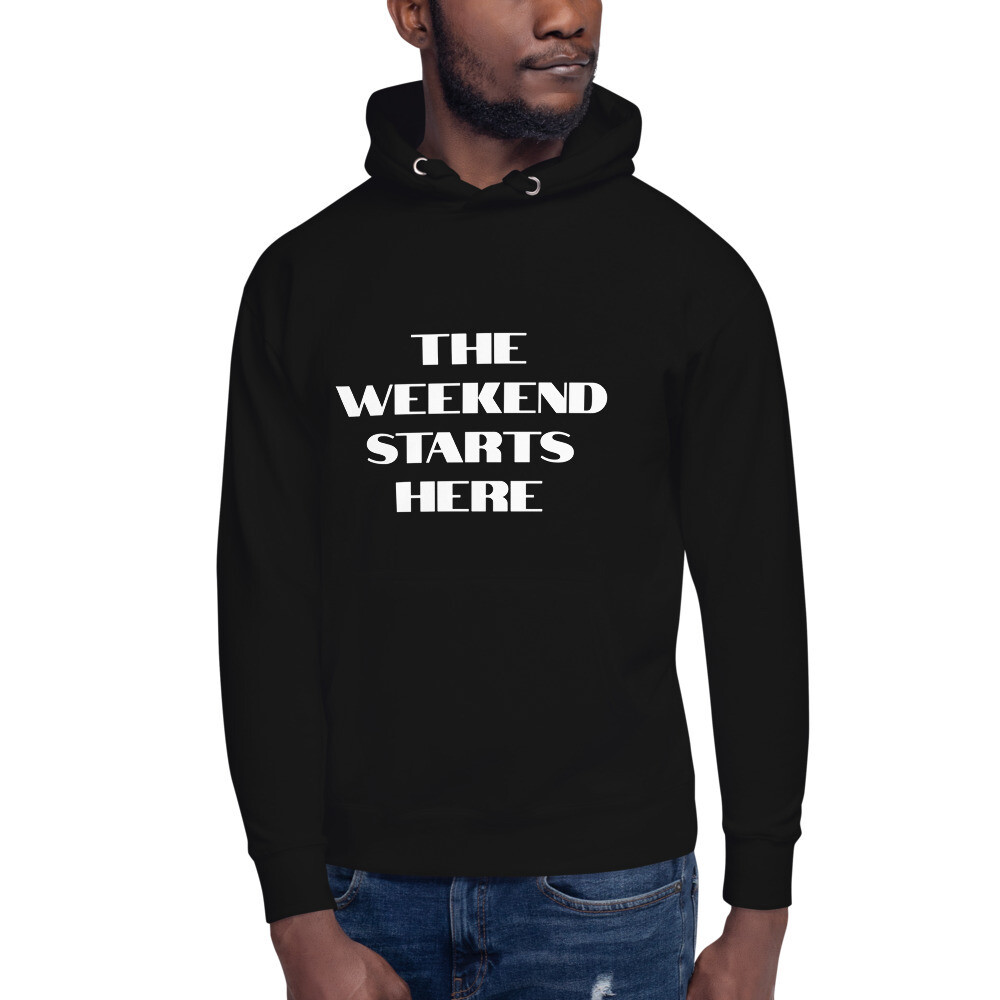 THE WEEKEND STARTS HERE Pullover Hoodie (Various Colors)