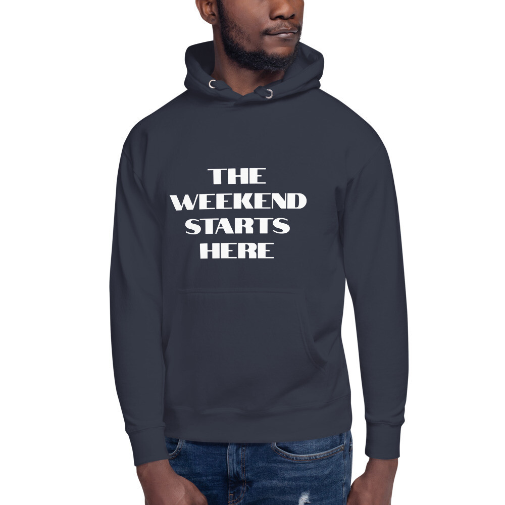 THE WEEKEND STARTS HERE Pullover Hoodie (Various Colors)
