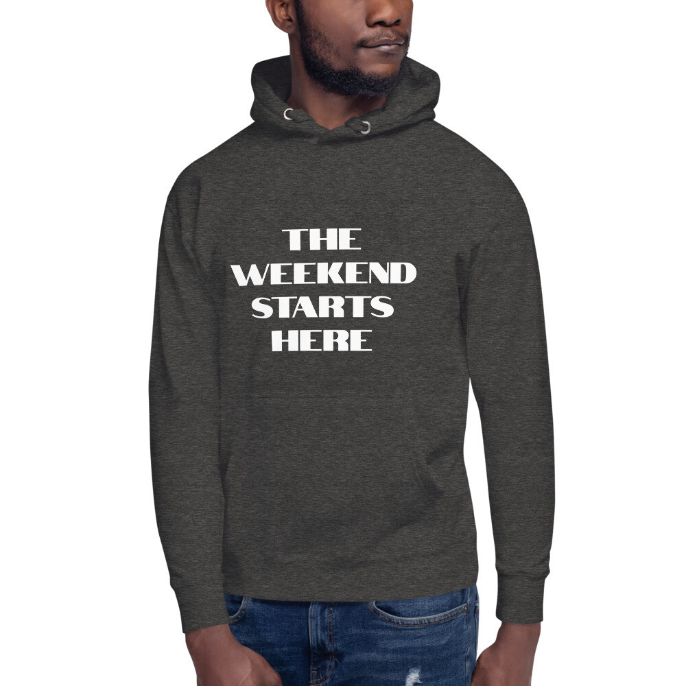 THE WEEKEND STARTS HERE Pullover Hoodie (Various Colors)