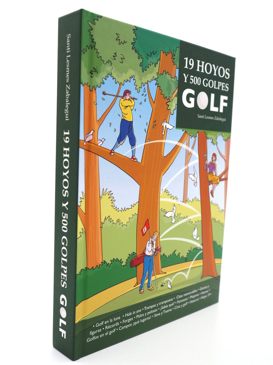 LIBRO: 19 HOYOS Y 500 GOLPES - El único libro sobre golf que no le promete mejorar su juego. LIBRO: 19 HOYOS Y 500 GOLPES - El único libro sobre golf que no le promete mejorar su juego.