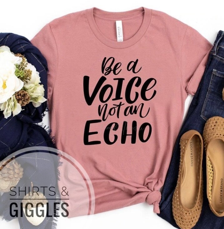 Be A Voice Not An Echo