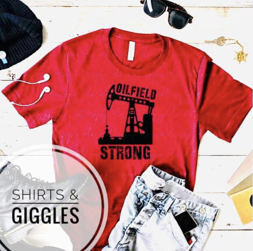 Oilfield Strong *Sale Item*