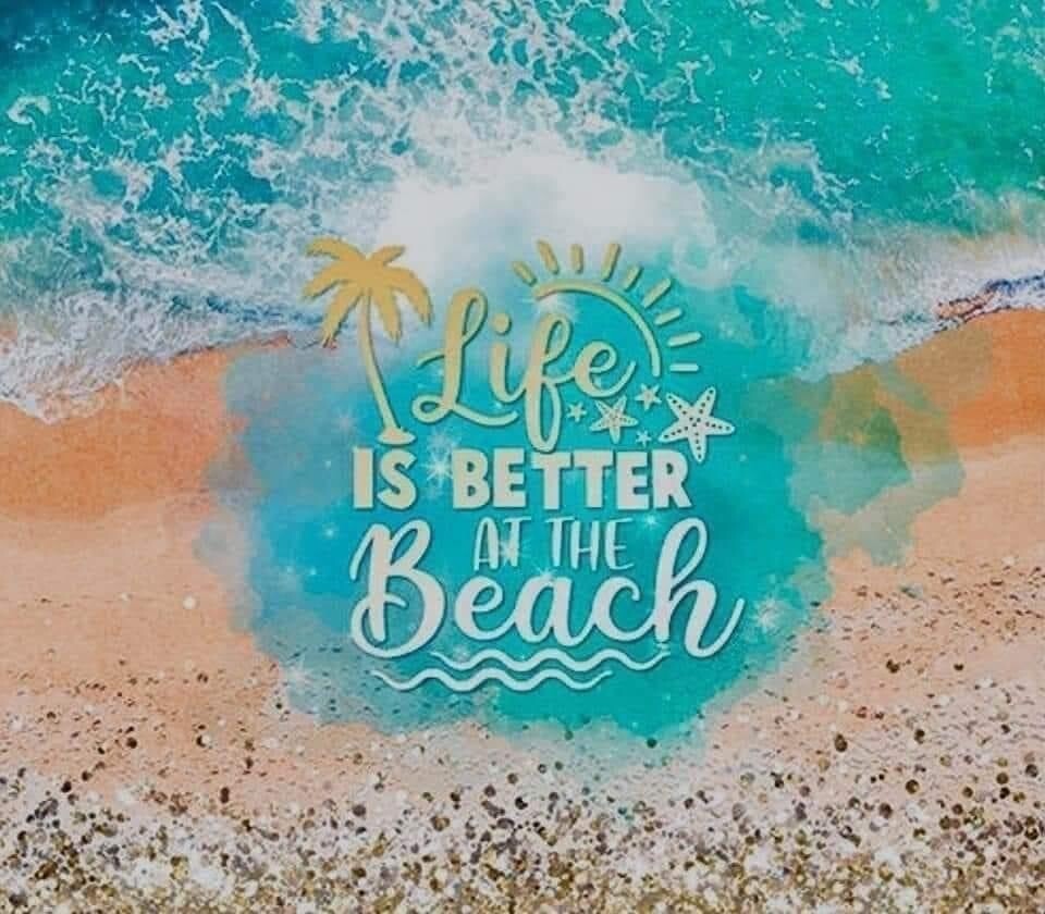 Life is Better at the Beach