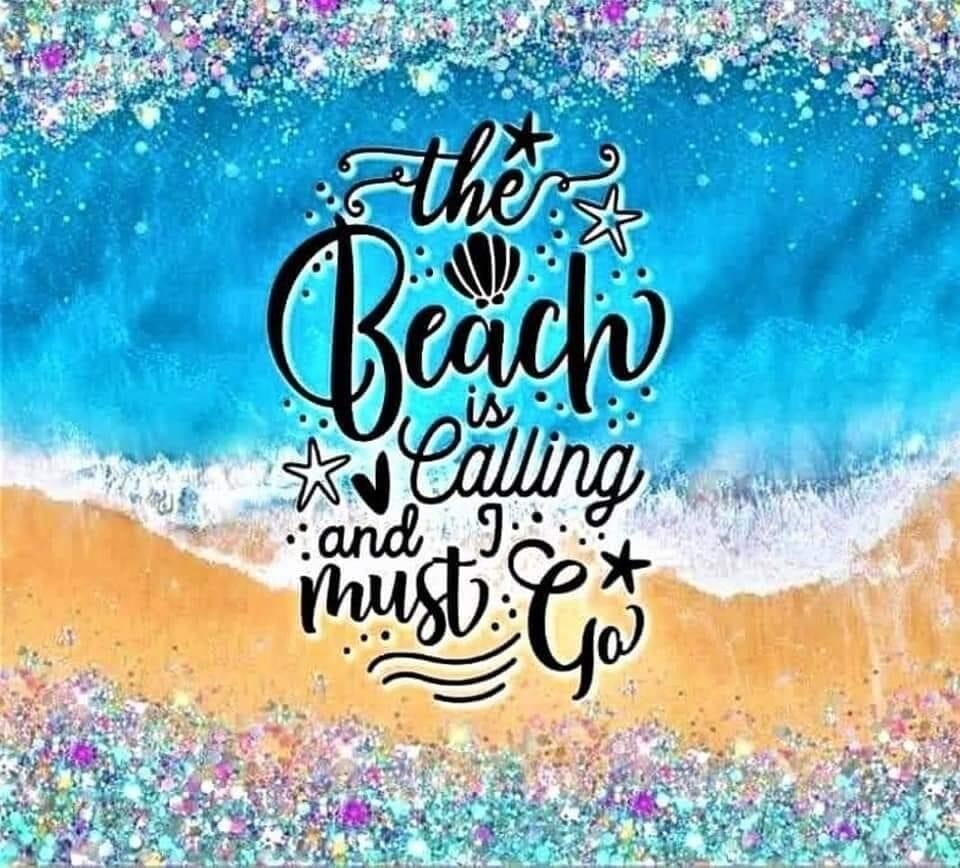 The Beach is Calling And I Must Go