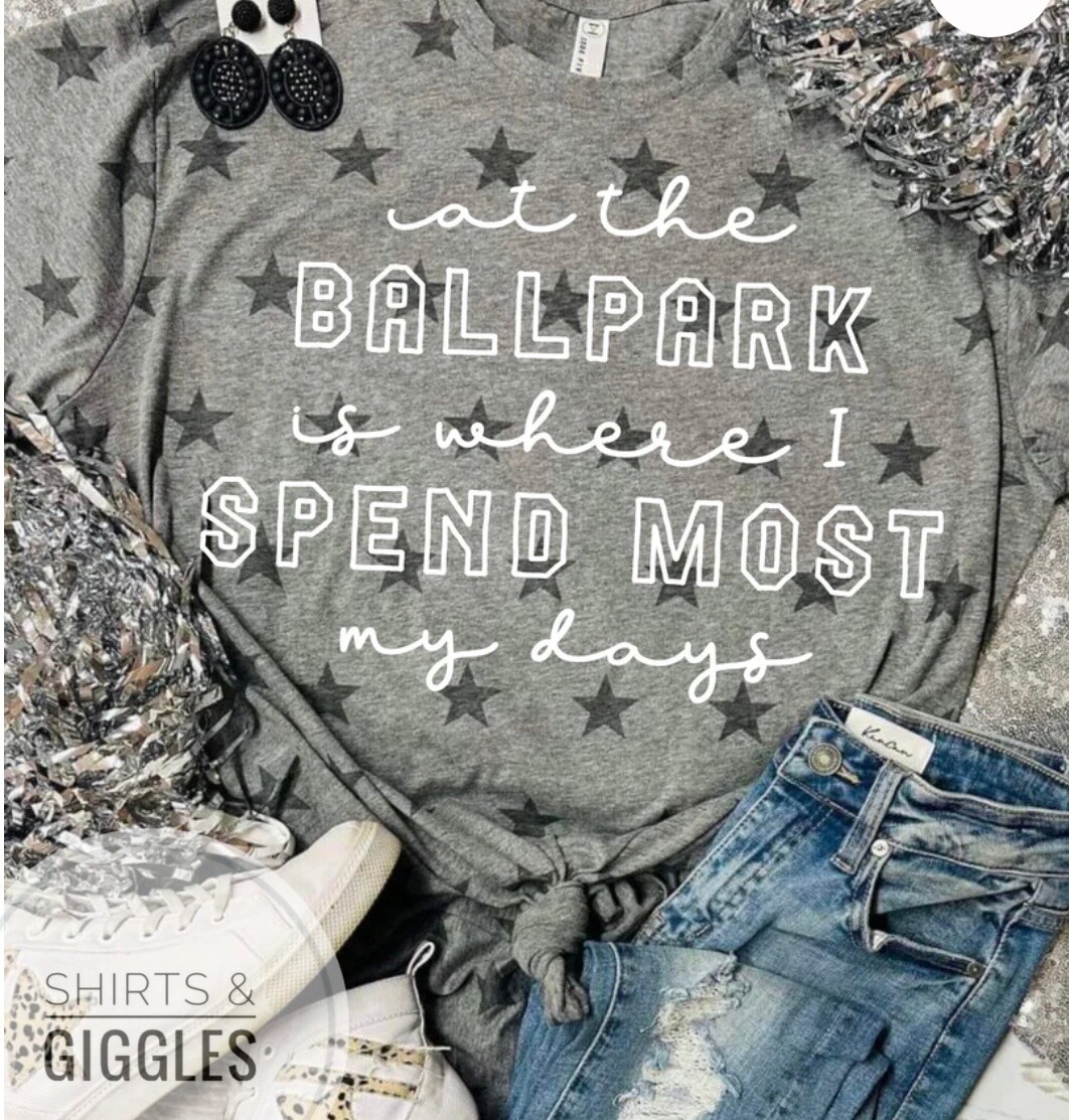 At The Ballpark Is Where I Spend Most My Days - Gray Star Tee