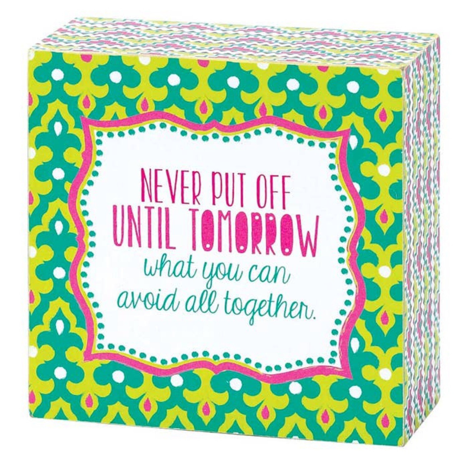 Tabletop Plaque. Never put off