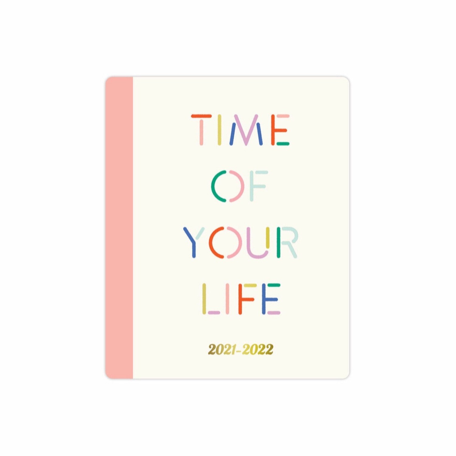 Time Of Your Life 17 Month Dated Planner. 2021-2022