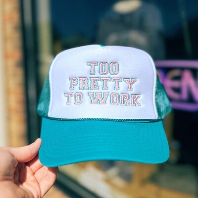 TOO PRETTY TO WORK Trucker Hat
