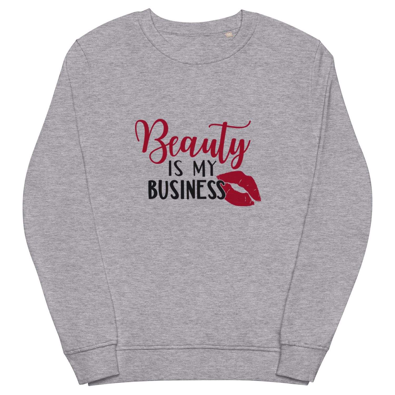 Unisex organic Beauty is My Business sweatshirt