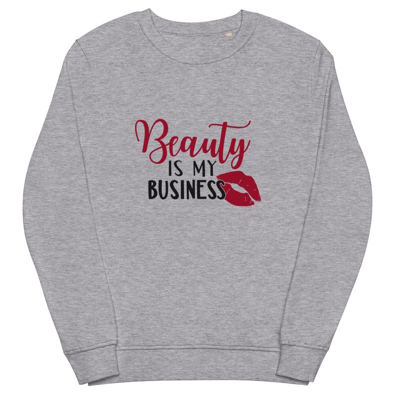 Unisex organic Beauty is My Business sweatshirt