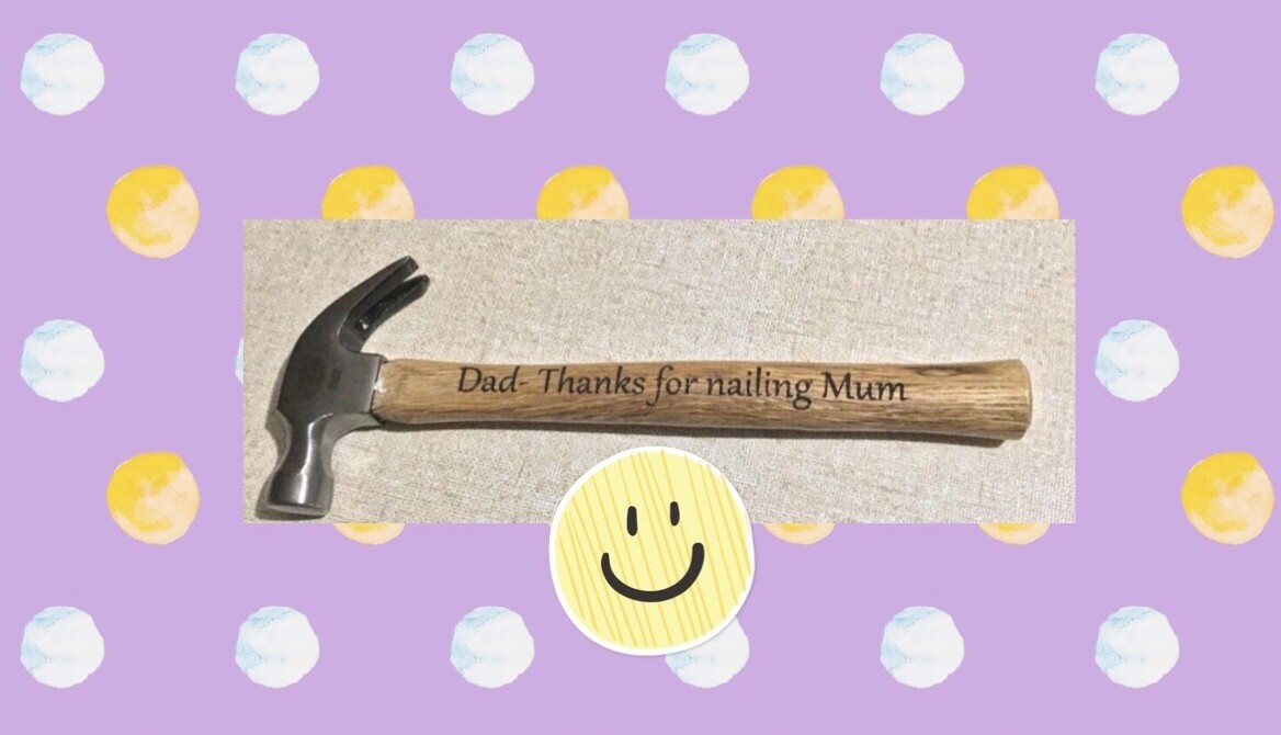 Dad-Thanks for nailing mum