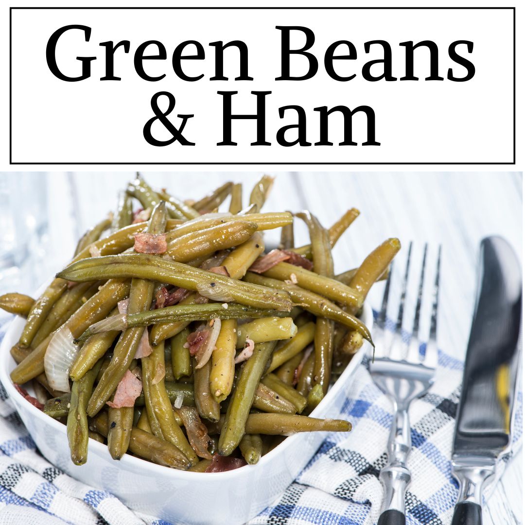 Green Beans &amp; Ham