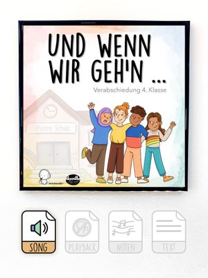 Und wenn wir geh&#39;n... (Verabschiedung 4. Klasse)
