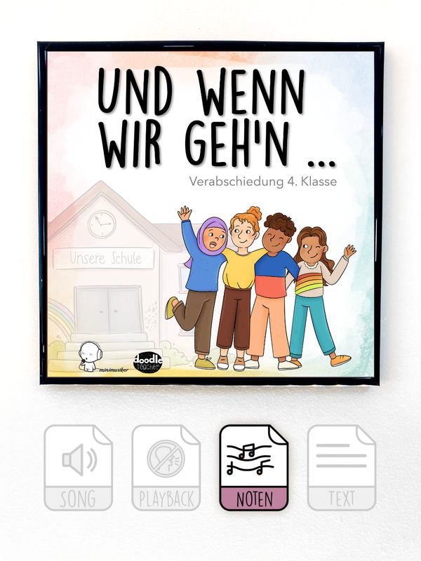 Und wenn wir geh&#39;n... (Verabschiedung 4. Klasse)