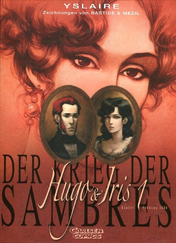Der Krieg der Sambres »Hugo & Iris 1 • Frühling 1830« (HC, Carlsen, 1. Auflage 2010) Z. 1+
