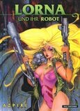 Lorna (1 & 2) »Lorna und ihr Robot« (HC, Kult, 1. Auflage 1999) Z. 0-1