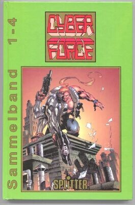 Cyberforce 1 bis 4 (Sammelband, HC, Splitter 1997) Z. 1+