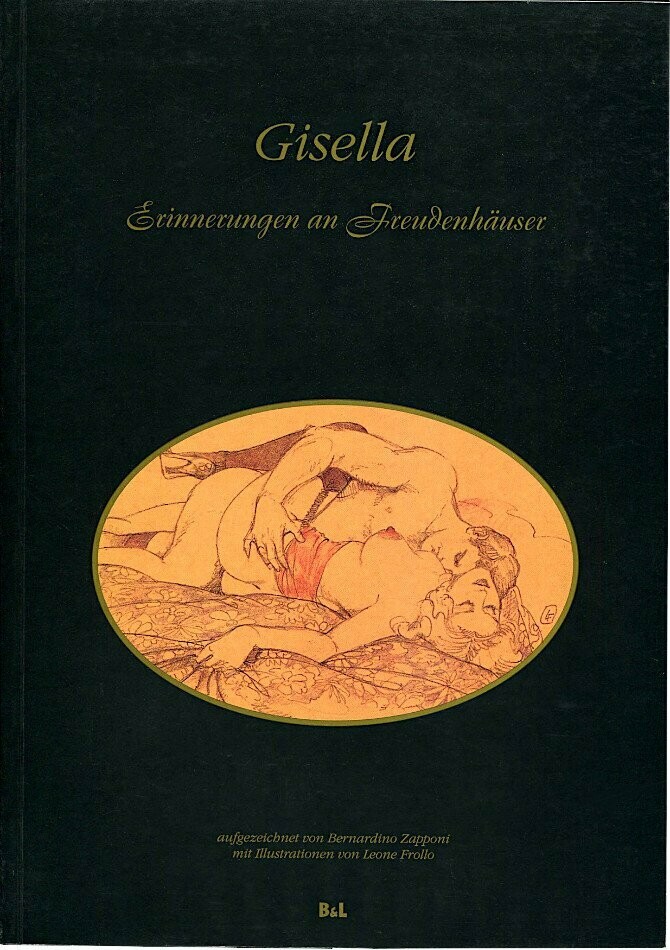 L. Frollo: »Gisella. Erinnerungen an Freudenhäuser« (B&L, 1. Auflage 1995) Z. 1+ L. Frollo: »Gisella. Erinnerungen an Freudenhäuser« (B&L, 1. Auflage 1995) Z. 1+
