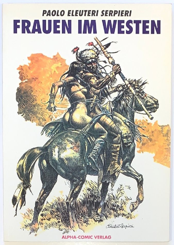 Paolo E. Serpieri: »Frauen im Westen« (Alpha, 1. Auflage 1992) Z. 1 Paolo E. Serpieri: »Frauen im Westen« (Alpha, 1. Auflage 1992) Z. 1