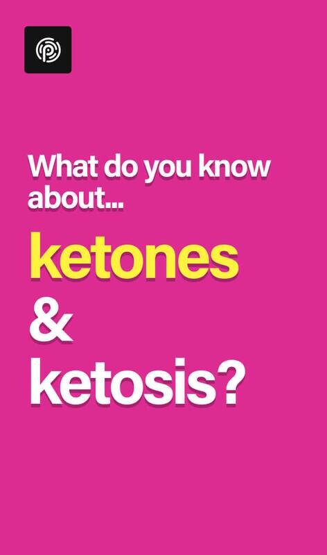 WHAT DO YOU KNOW ABOUT KETONES OR KETOSIS?