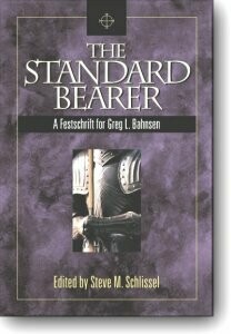 The Standard Bearer: A Festschrift for Greg L. Bahnsen (price includes domestic postage)