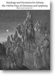 PDF Edition of Readings and Devotions for Advent, the Twelve Days of Christmas, and Epiphany, ed Randy Booth, (also available in Kindle Format)