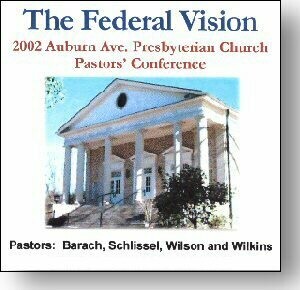 The Federal Vision: An Examination of Reformed Covenantalism -- AAPC 2002