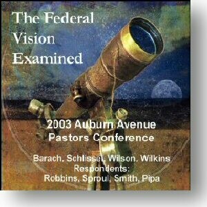 The Federal Vision Examined -- AAPC 2003 on CD