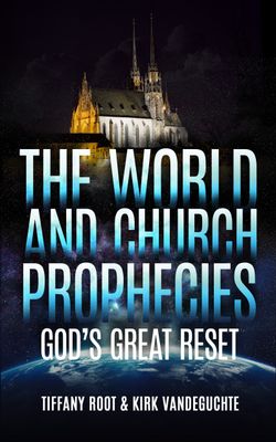 The World &amp; Church Prophecies: God&#39;s Great Reset - B9