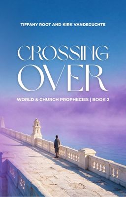 Crossing Over: World &amp; Church Prophecies Book 2 - B19